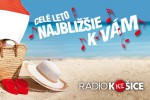 Rádio Košice celé leto najbližšie k vám Rádio Košice celé leto najbližšie k vám