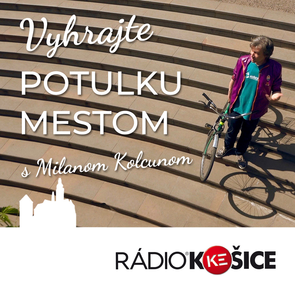 Vyhrajte v Rádiu Košice súkromnú potulku s Milanom Kolcunom a spoznajte Košice